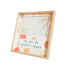 Load image into Gallery viewer, Photo Frame - You are my Favourite Human