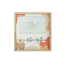 Load image into Gallery viewer, Photo Frame - We're Better Together